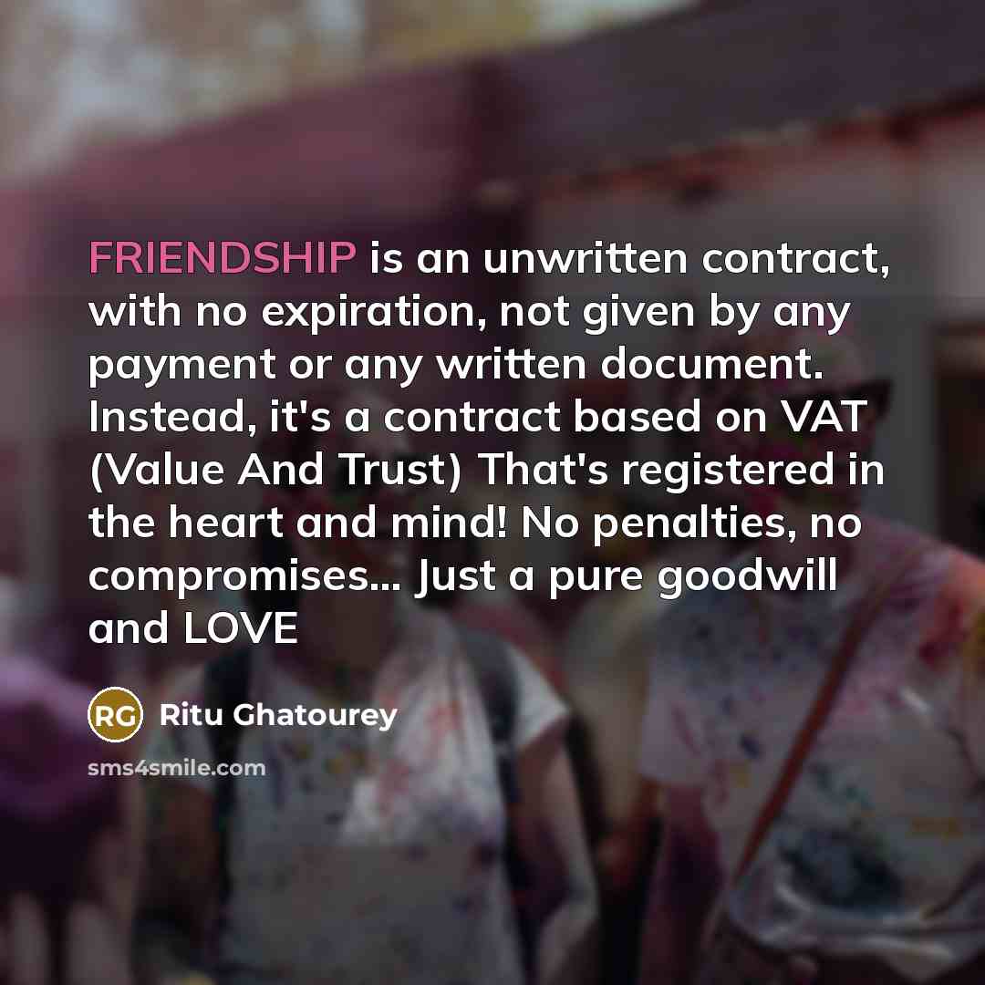 “FRIENDSHIP is an unwritten contract, with no expiration, not given…” quote by Ritu Ghatourey