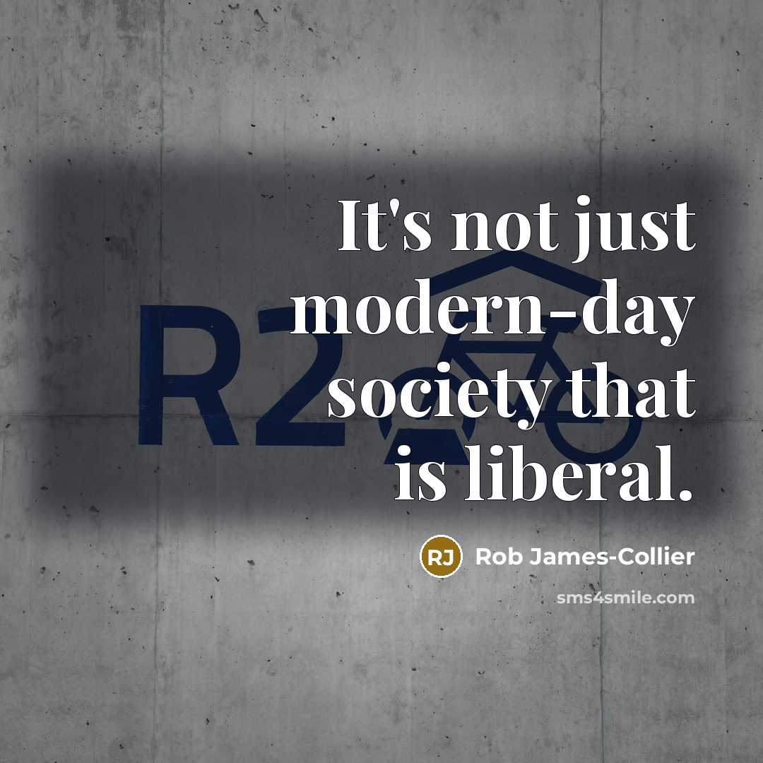 “It's not just modern-day society that is liberal.” quote by Rob James-Collier
