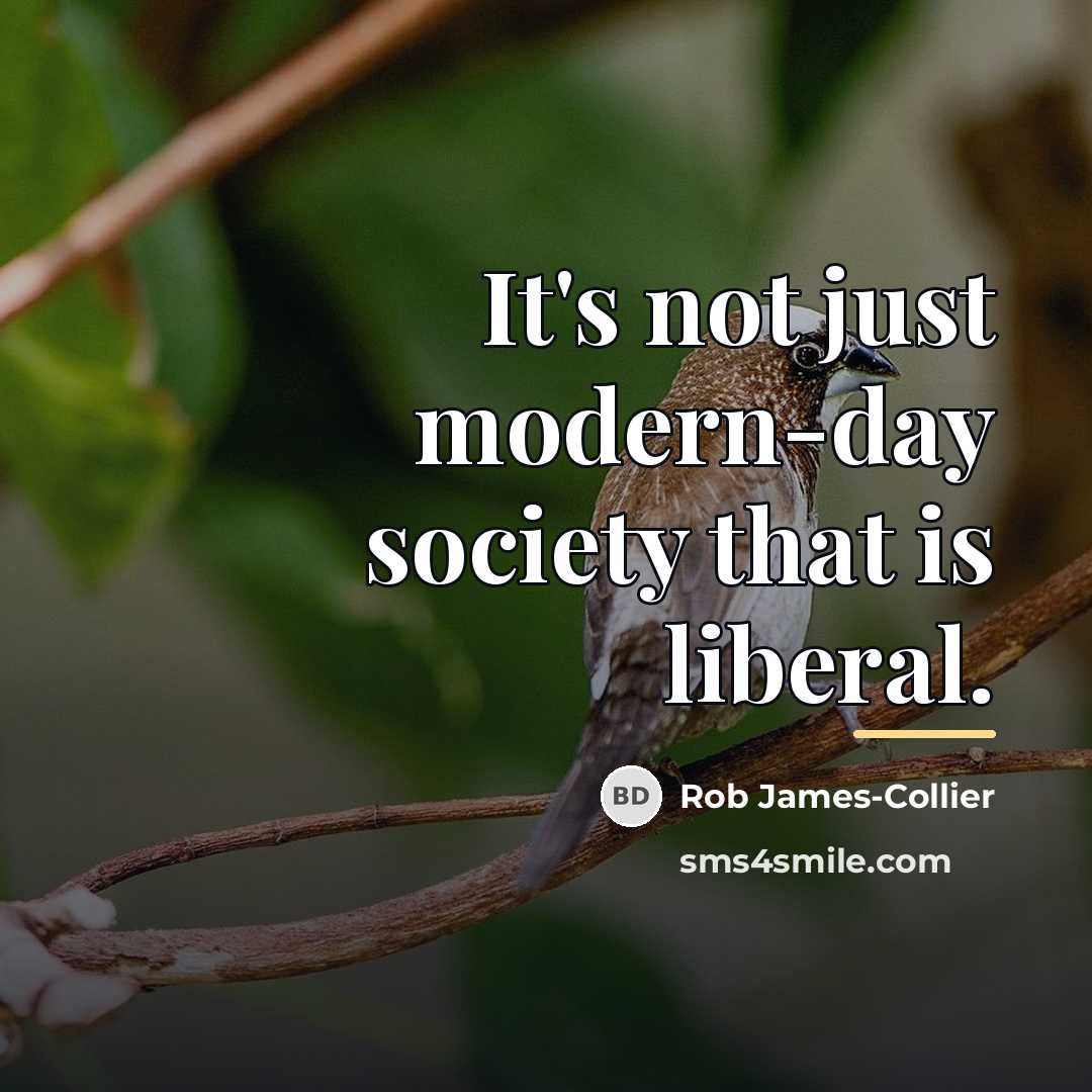 “It's not just modern-day society that is liberal.…” quote by Rob James-Collier