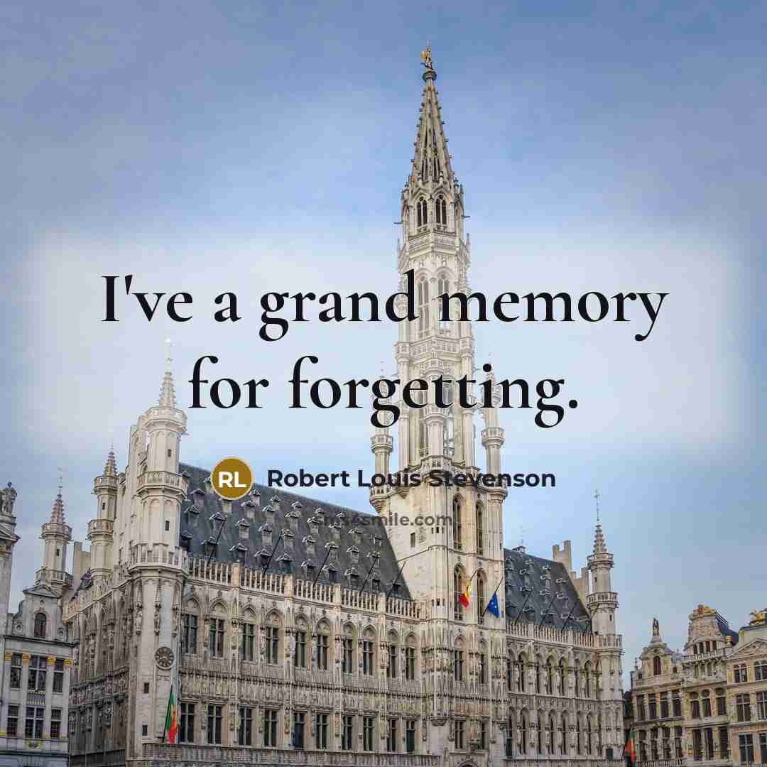“I've a grand memory for forgetting.” quote by Robert Louis Stevenson