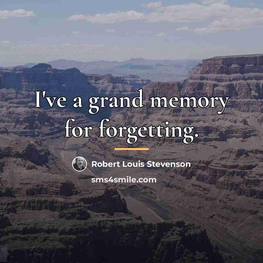 “I've a grand memory for forgetting.…” quote by Robert Louis Stevenson