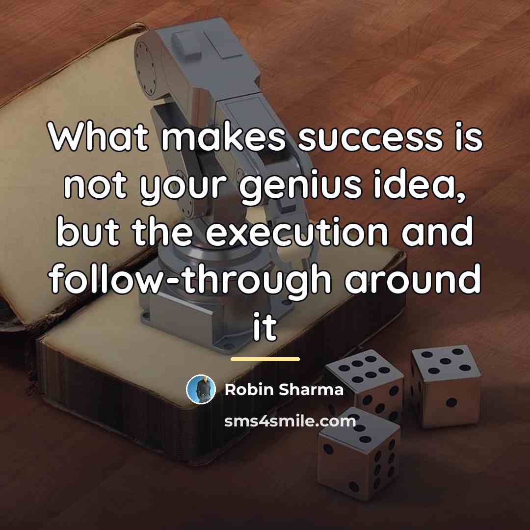 “What makes success is not your genius idea, but the…” quote by Robin Sharma