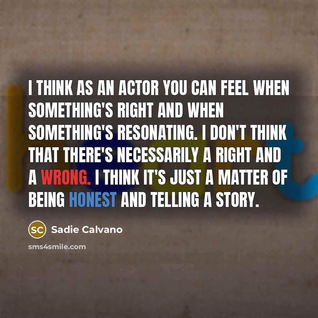 “I think as an actor you can feel when something's…” quote by Sadie Calvano