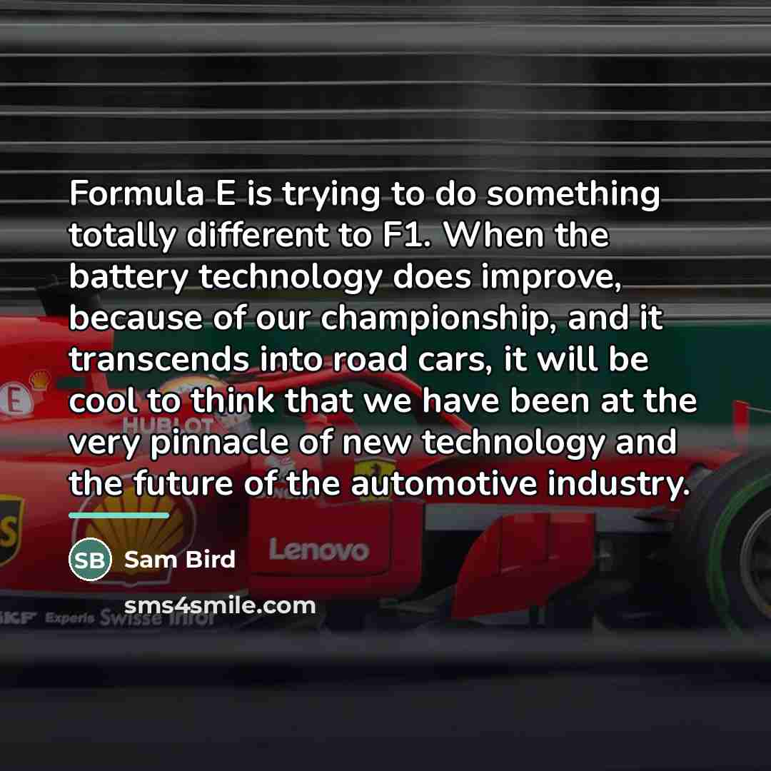 “Formula E is trying to do something totally different to…” quote by Sam Bird