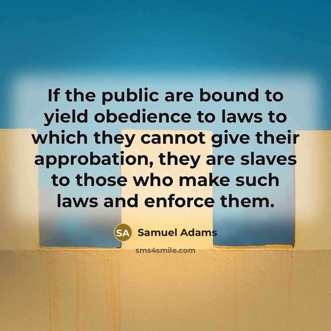 “If the public are bound to yield obedience to laws…” quote by Samuel Adams