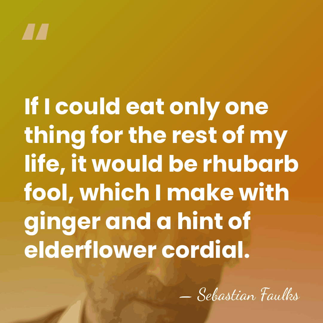 If I could eat only one thing for the rest of my&hellip; - Sebastian Faulks
