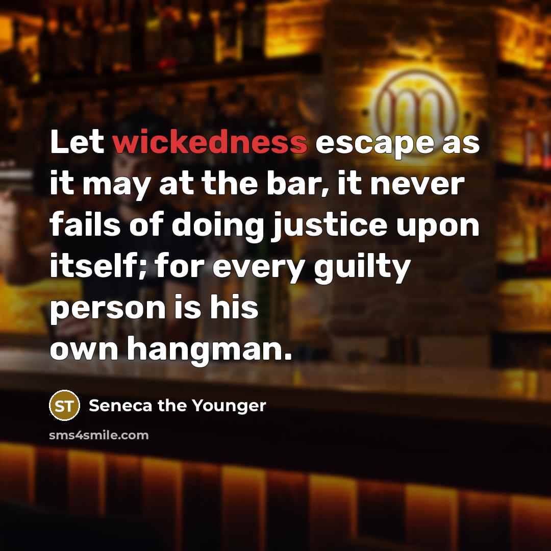 “Let wickedness escape as it may at the bar, it…” quote by Seneca the Younger