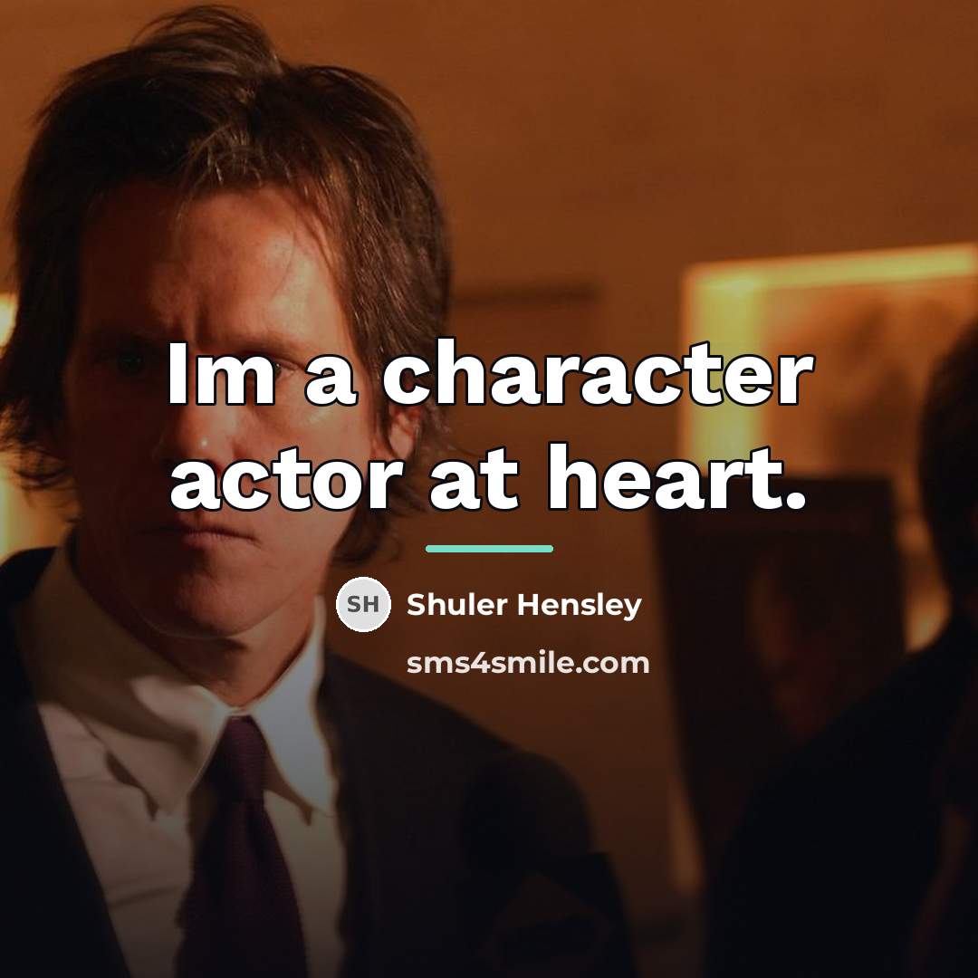 “Im a character actor at heart.…” quote by Shuler Hensley