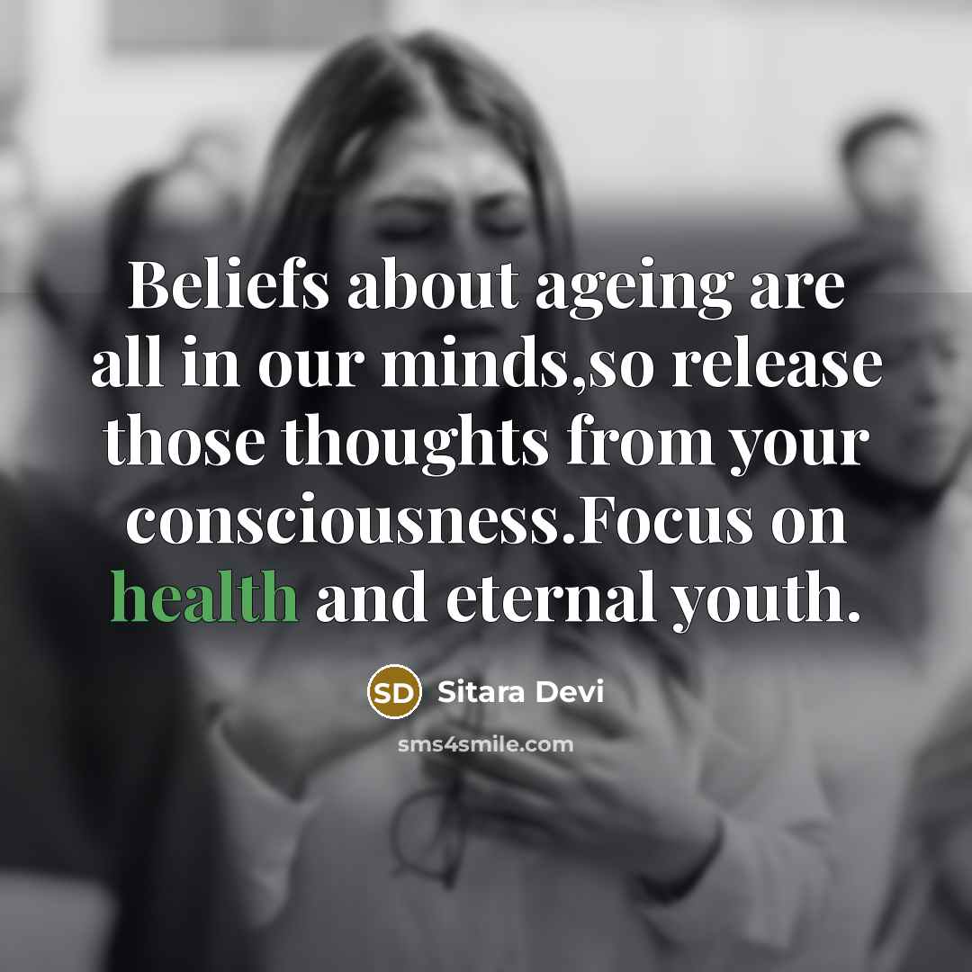 “Beliefs about ageing are all in our minds,so release those…” quote by Sitara Devi