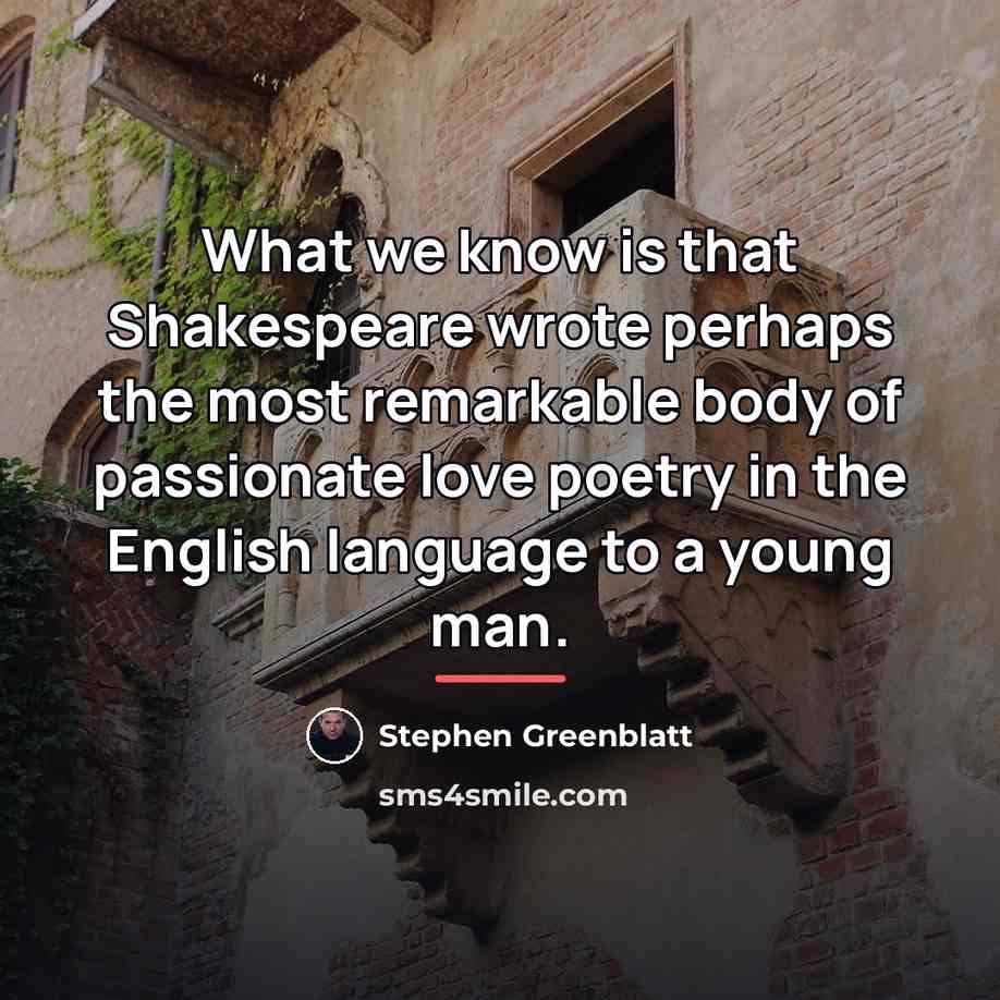“What we know is that Shakespeare wrote perhaps the most…” quote by Stephen Greenblatt
