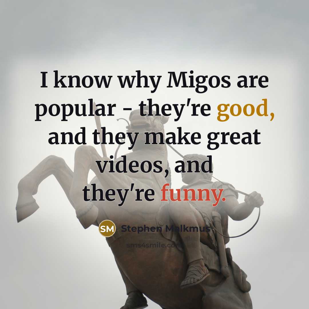 “I know why Migos are popular - they're good, and…” quote by Stephen Malkmus