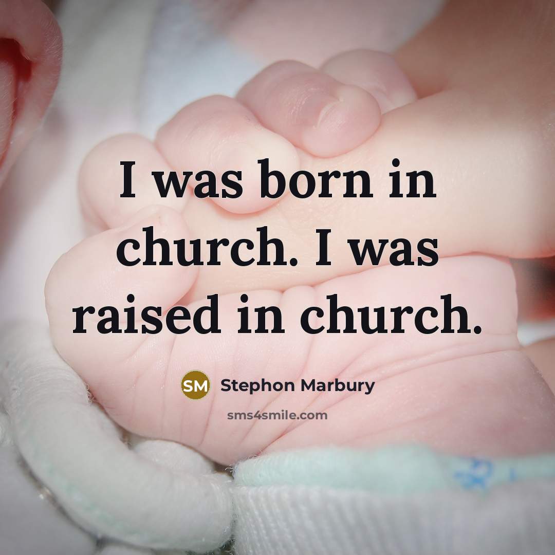 “I was born in church. I was raised in church.…” quote by Stephon Marbury
