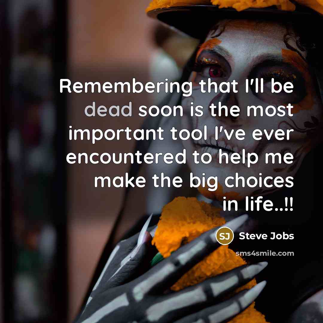 “Remembering that I'll be dead soon is the most important…” quote by Steve Jobs