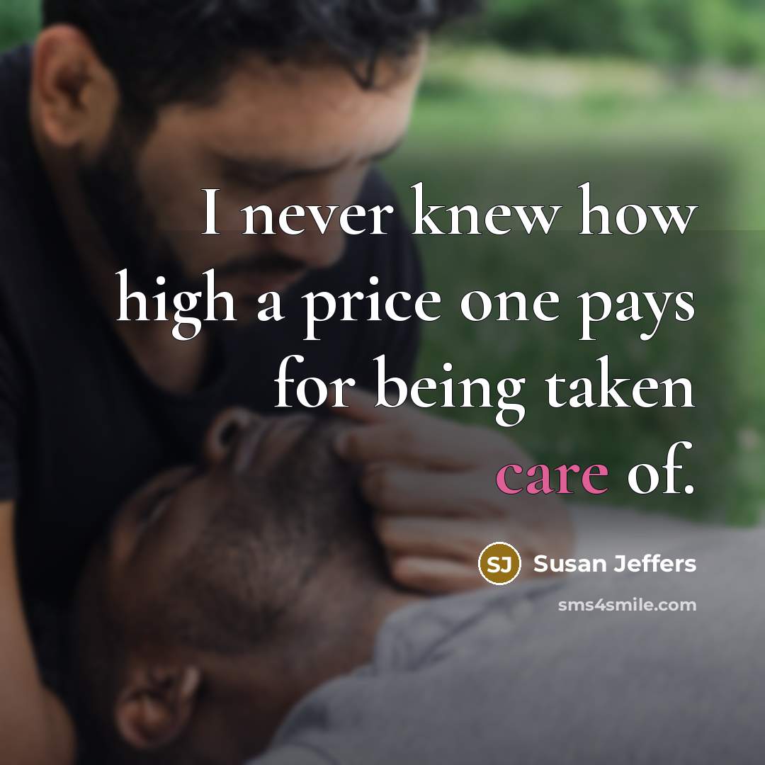 “I never knew how high a price one pays for…” quote by Susan Jeffers