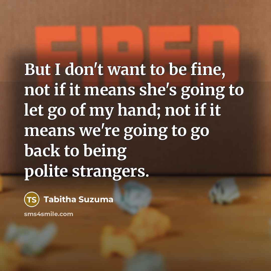“But I don't want to be fine, not if it…” quote by Tabitha Suzuma