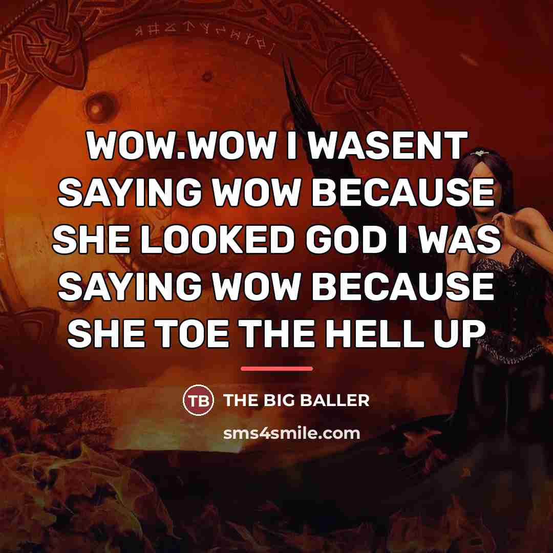 “WOW.WOW I WASENT SAYING WOW BECAUSE SHE LOOKED GOD I…” quote by The Big Baller