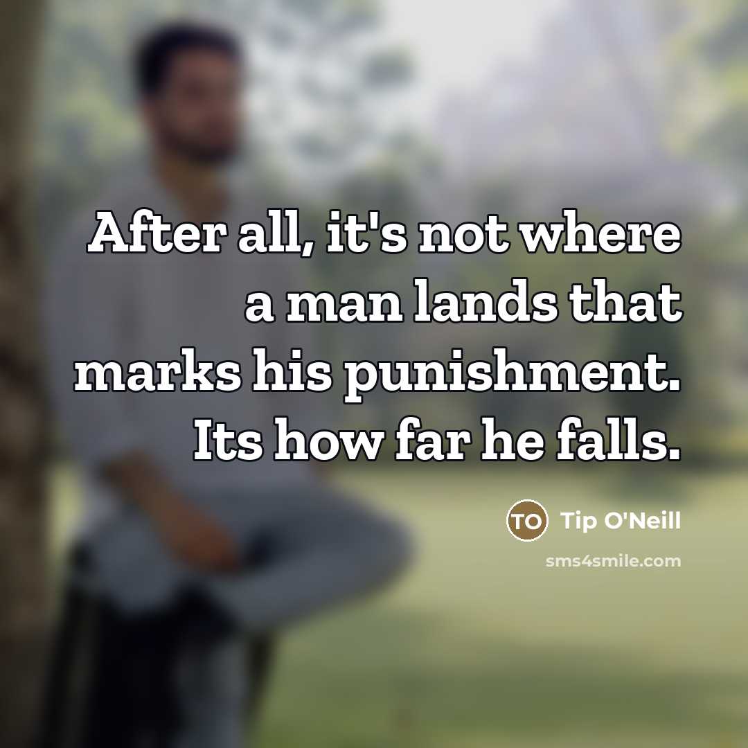 “After all, it's not where a man lands that marks…” quote by Tip O'Neill