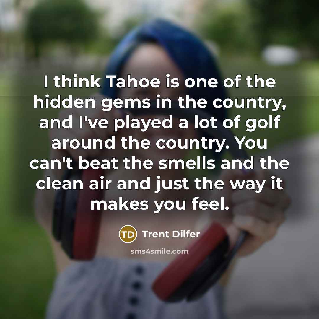 “I think Tahoe is one of the hidden gems in…” quote by Trent Dilfer