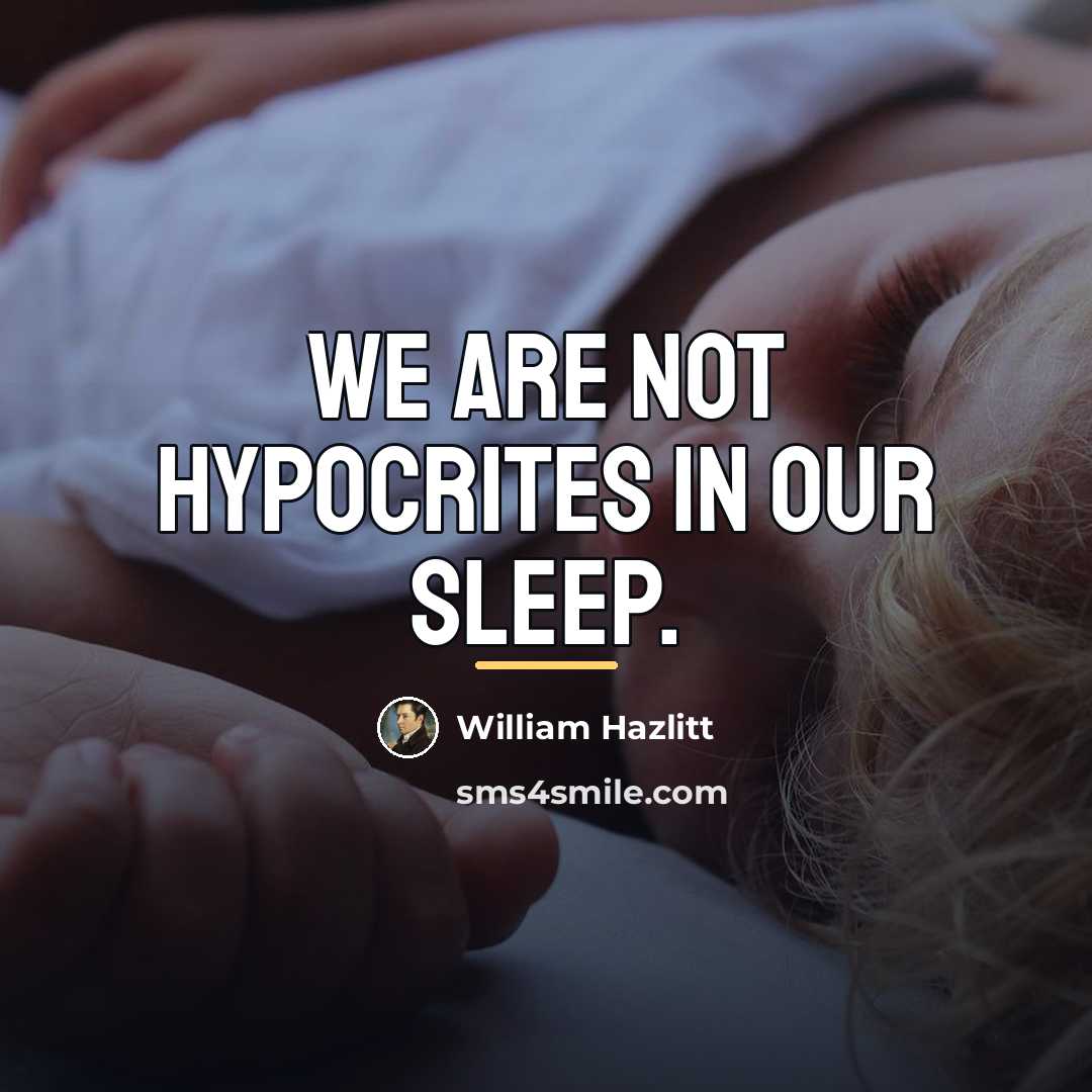 “We are not hypocrites in our sleep.…” quote by William Hazlitt