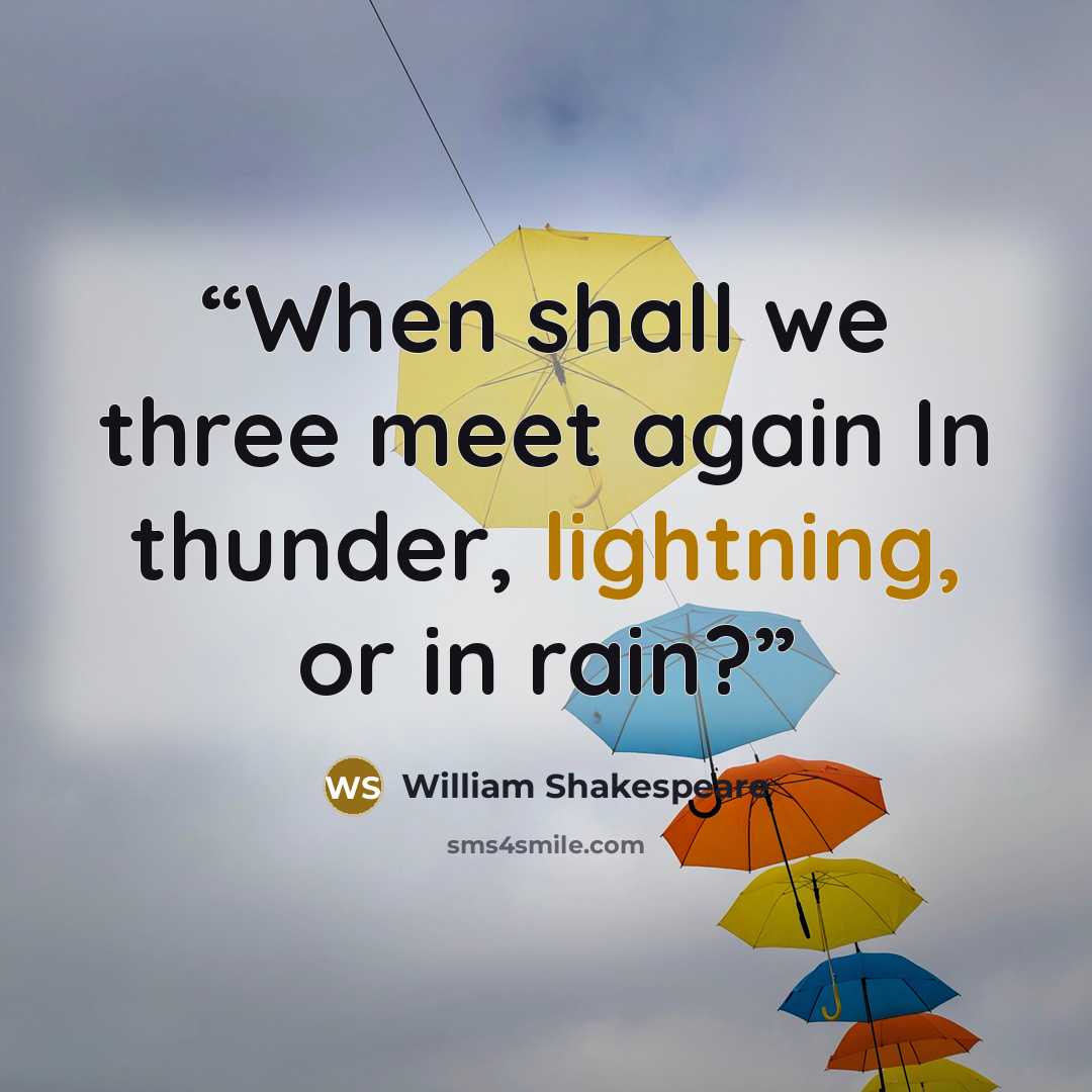 “When shall we three meet again In thunder, lightning, or in rain?” quote by William Shakespeare