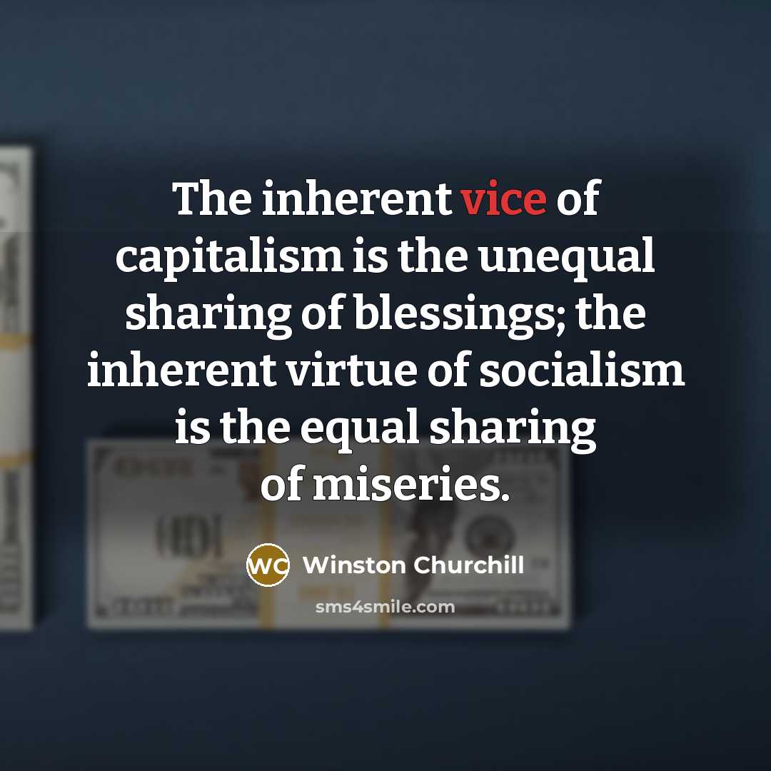 “The inherent vice of capitalism is the unequal sharing of…” quote by Winston Churchill