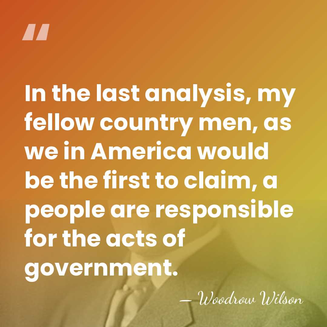 In the last analysis, my fellow country men, as we in America&hellip; - Woodrow Wilson