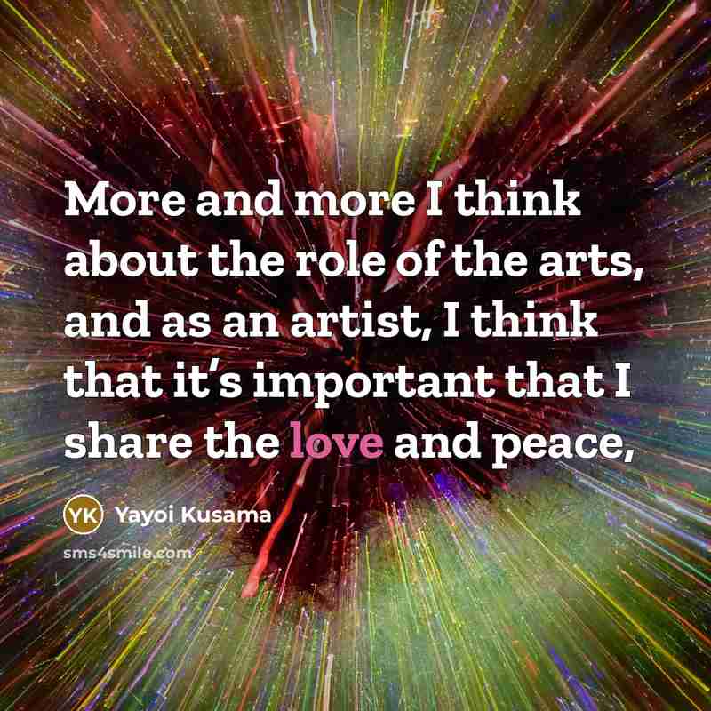 “More and more I think about the role of the…” quote by Yayoi Kusama
