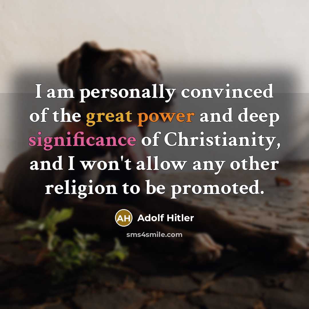“I am personally convinced of the great power and deep…” quote by Adolf Hitler