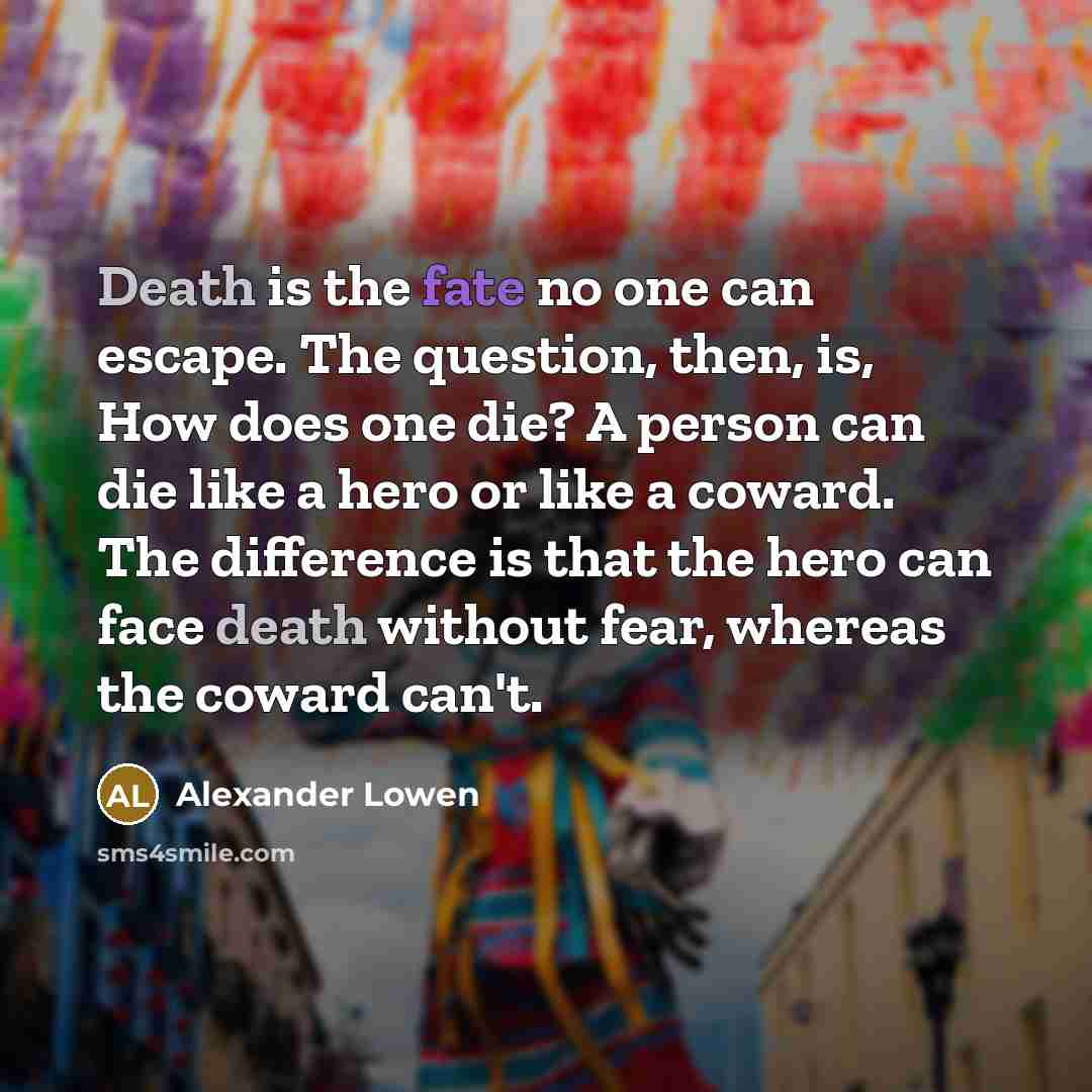 “Death is the fate no one can escape. The question,…” quote by Alexander Lowen