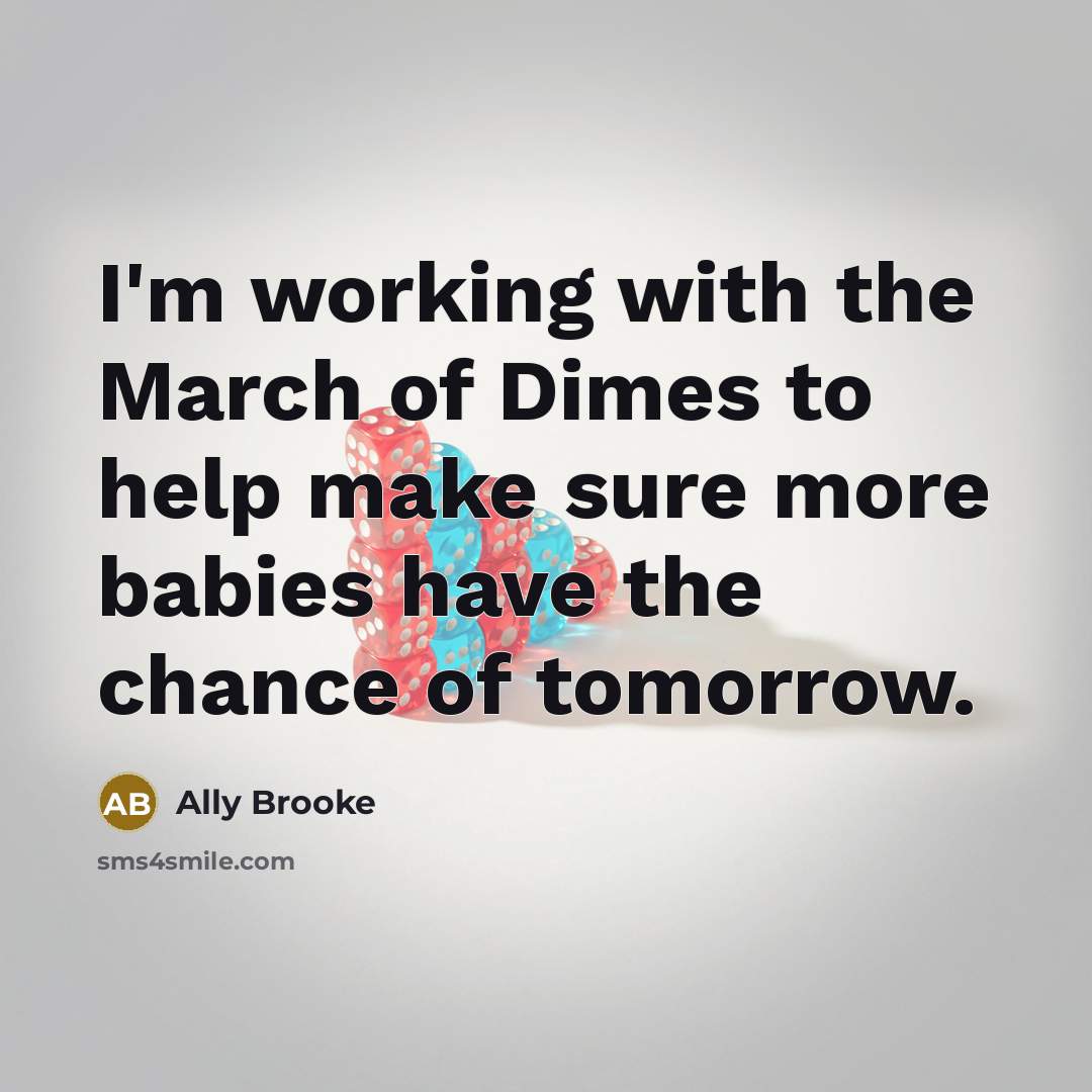 “I'm working with the March of Dimes to help make…” quote by Ally Brooke
