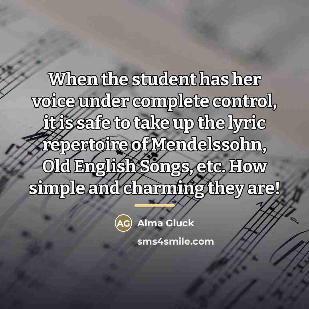 “When the student has her voice under complete control, it…” quote by Alma Gluck