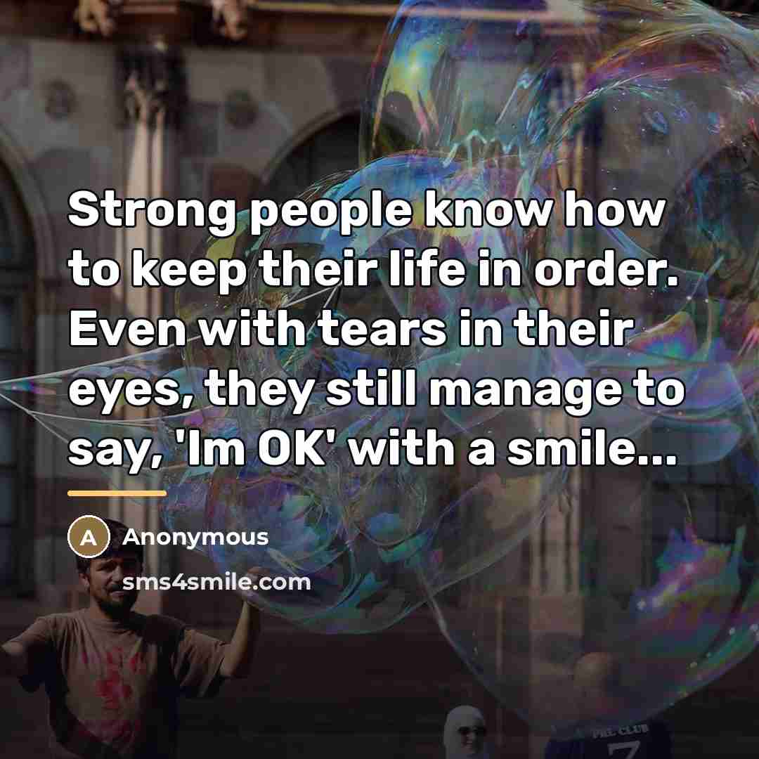“Strong people know how to keep their life in order.…” quote by Anonymous