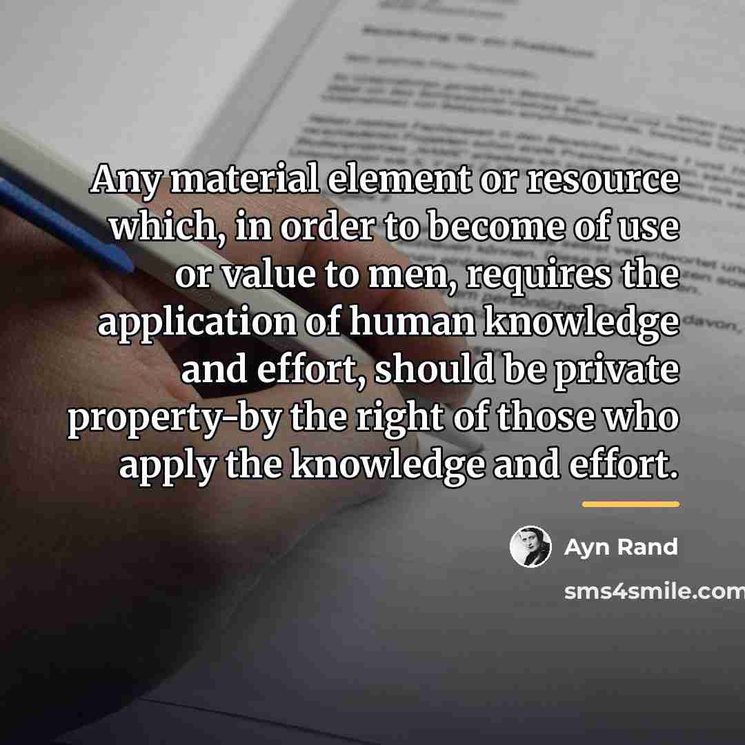 “Any material element or resource which, in order to become…” quote by Ayn Rand