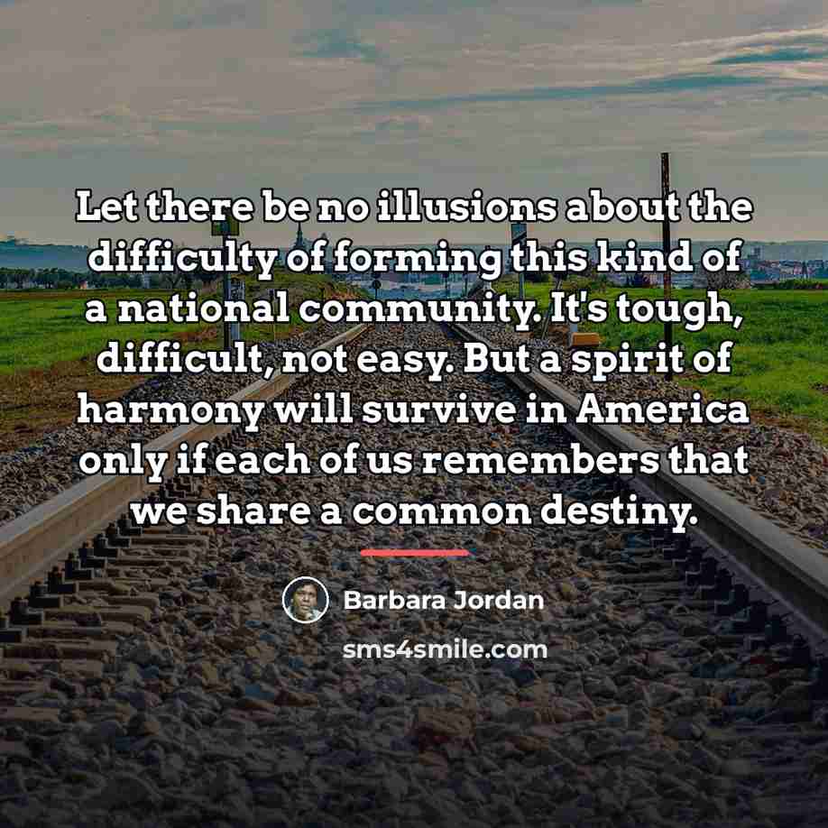 “Let there be no illusions about the difficulty of forming…” quote by Barbara Jordan