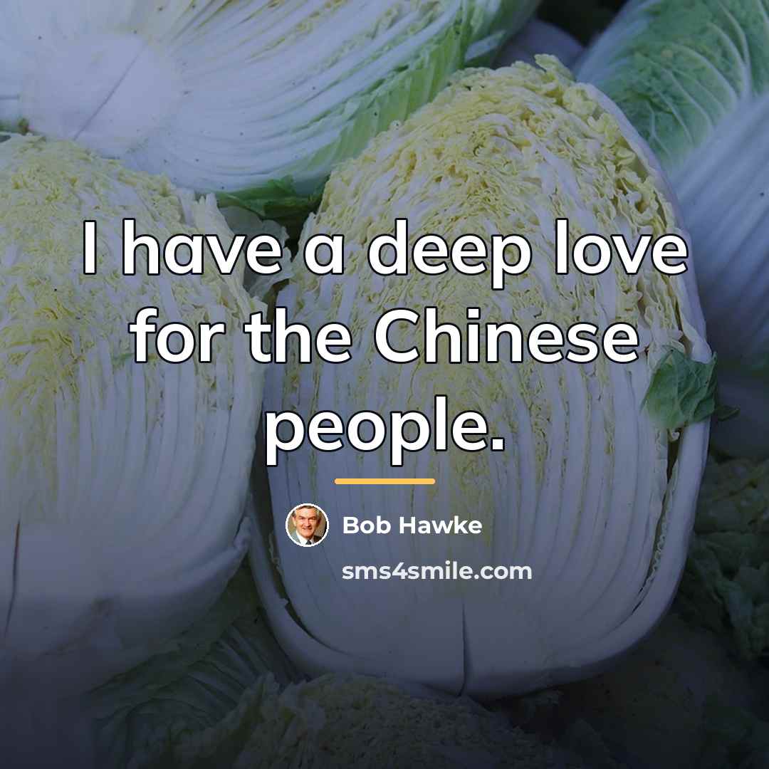 “I have a deep love for the Chinese people.…” quote by Bob Hawke