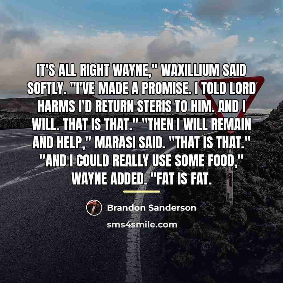 “It's all right Wayne," Waxillium said softly. "I've made a…” quote by Brandon Sanderson