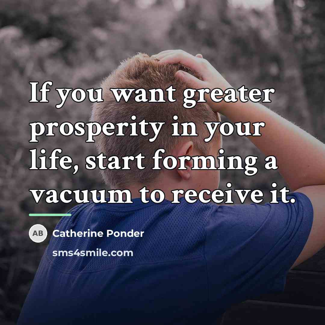“If you want greater prosperity in your life, start forming…” quote by Catherine Ponder