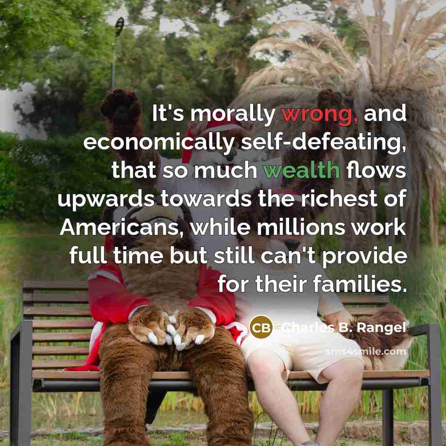 “It's morally wrong, and economically self-defeating, that so much wealth…” quote by Charles B. Rangel