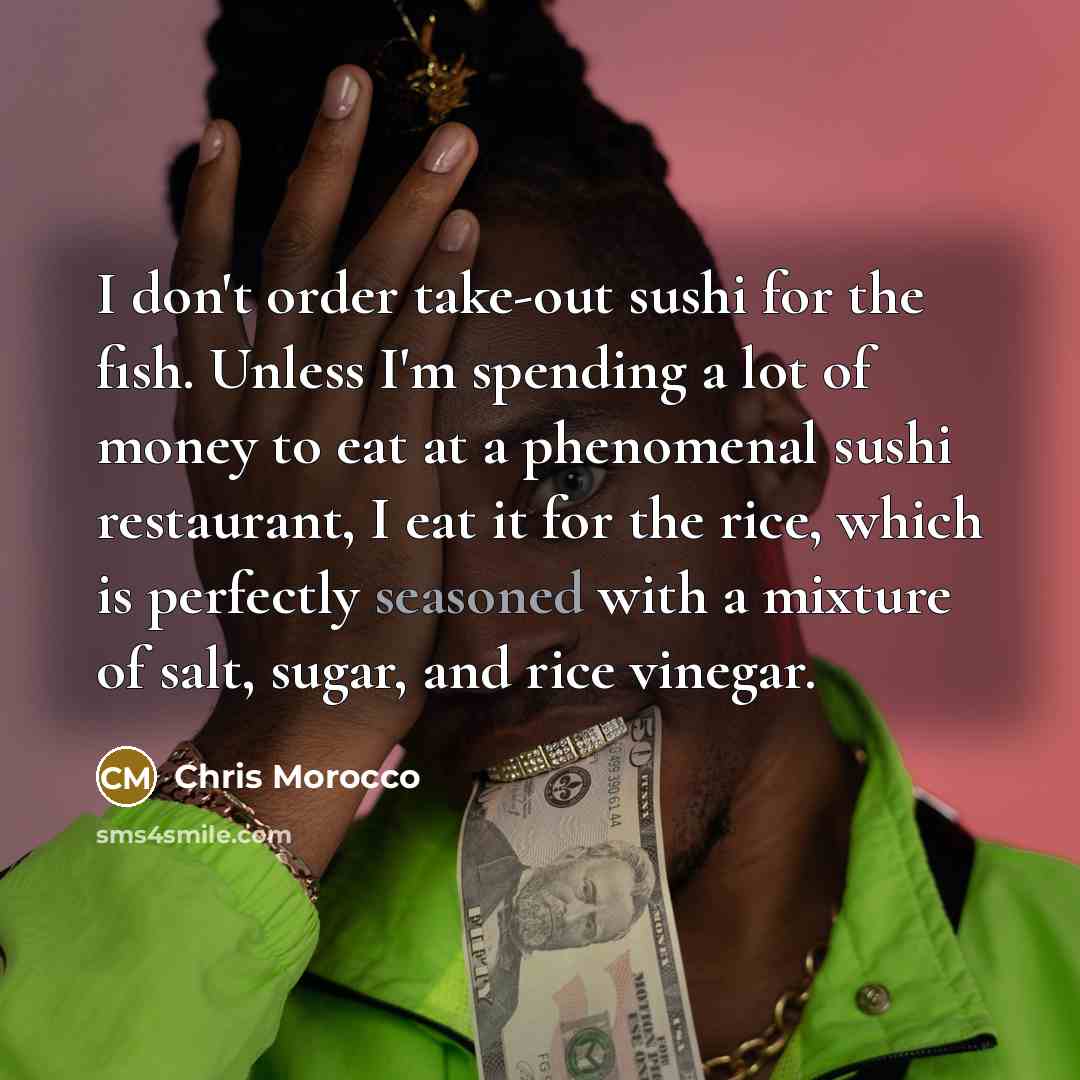 “I don't order take-out sushi for the fish. Unless I'm…” quote by Chris Morocco