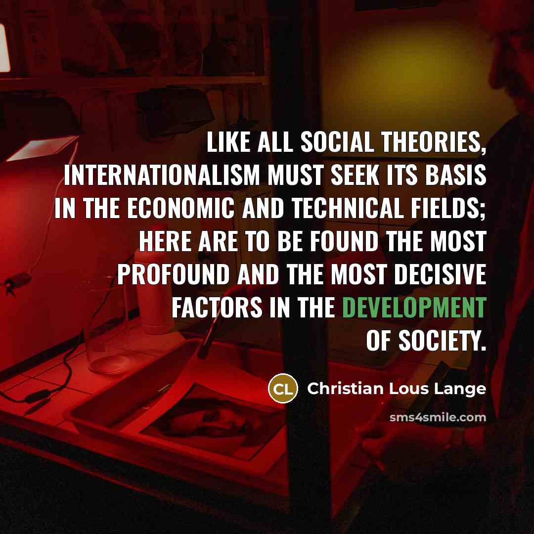 “Like all social theories, internationalism must seek its basis in…” quote by Christian Lous Lange
