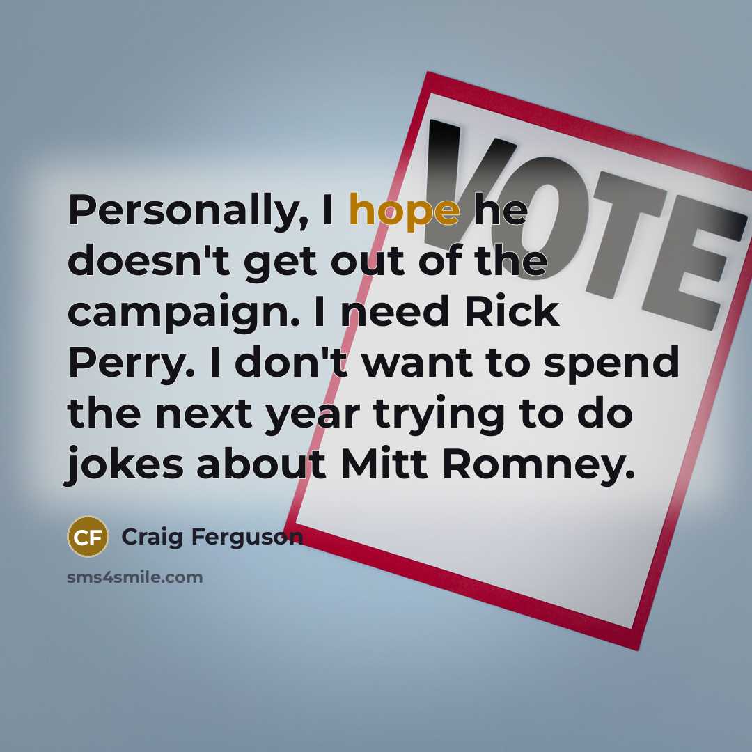 “Personally, I hope he doesn't get out of the campaign.…” quote by Craig Ferguson