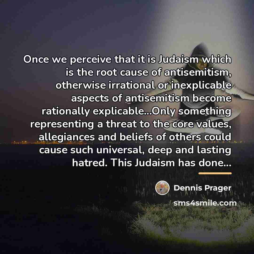 “Once we perceive that it is Judaism which is the…” quote by Dennis Prager