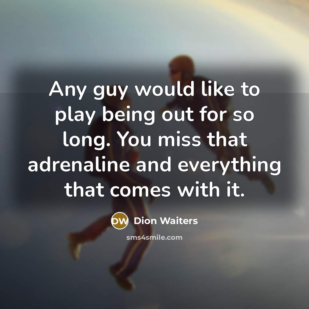 “Any guy would like to play being out for so…” quote by Dion Waiters