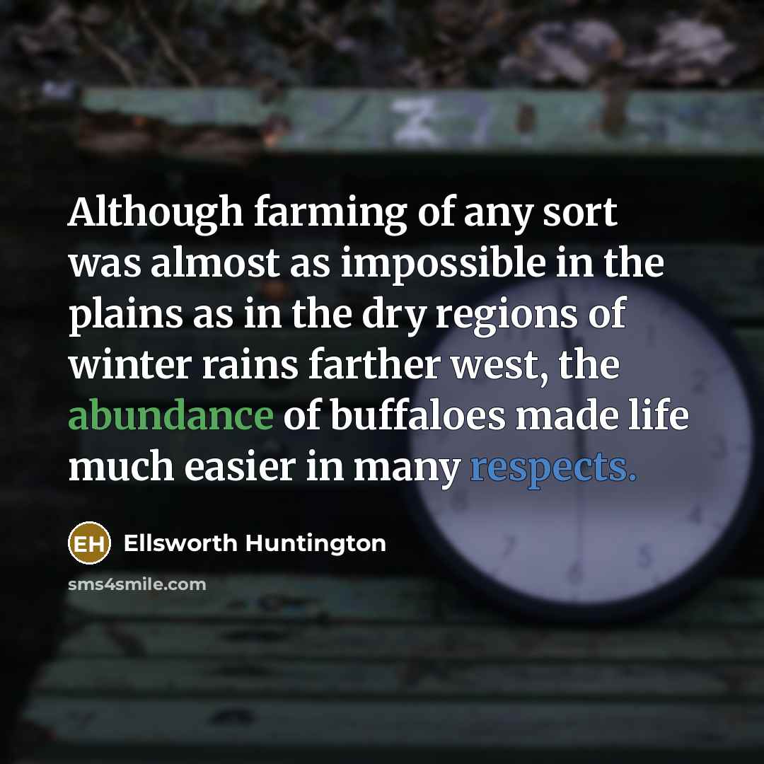 “Although farming of any sort was almost as impossible in…” quote by Ellsworth Huntington