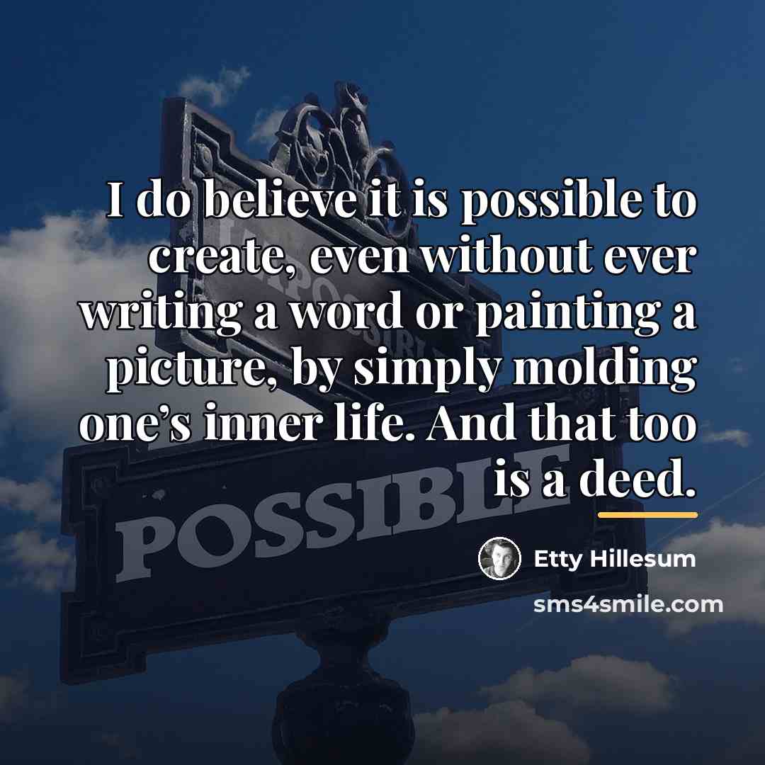 “I do believe it is possible to create, even without…” quote by Etty Hillesum