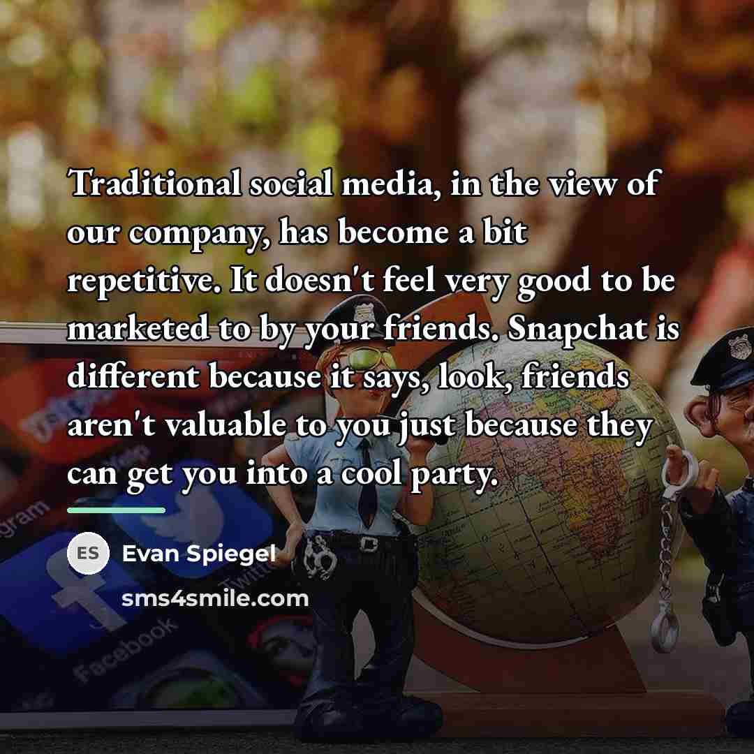 “Traditional social media, in the view of our company, has…” quote by Evan Spiegel
