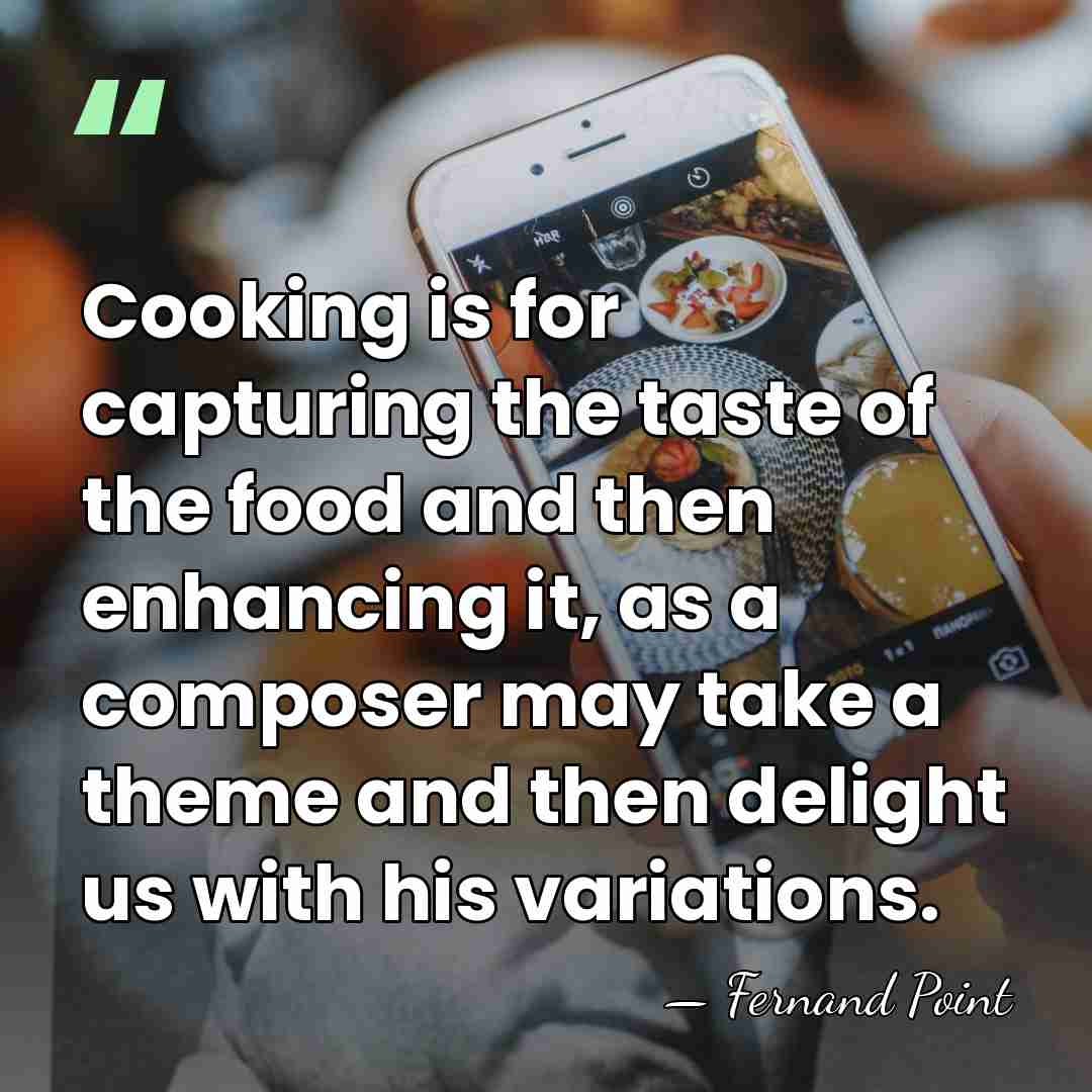 Cooking is for capturing the taste of the food and then enhancing&hellip; - Fernand Point