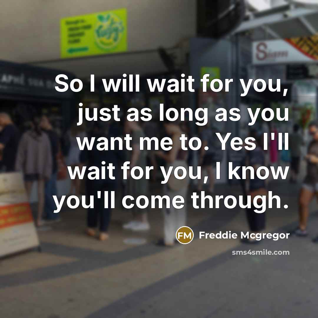 “So I will wait for you, just as long as…” quote by Freddie Mcgregor