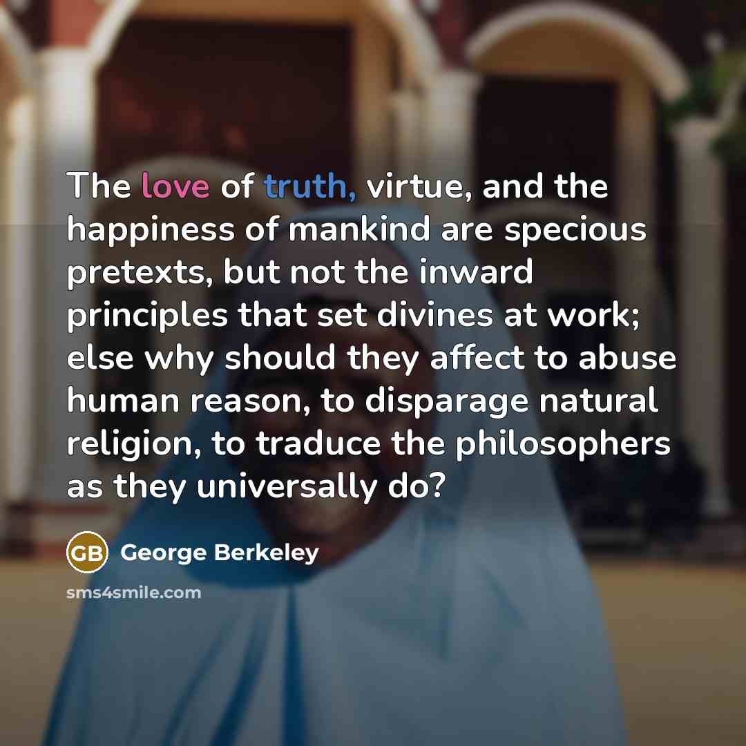 “The love of truth, virtue, and the happiness of mankind…” quote by George Berkeley