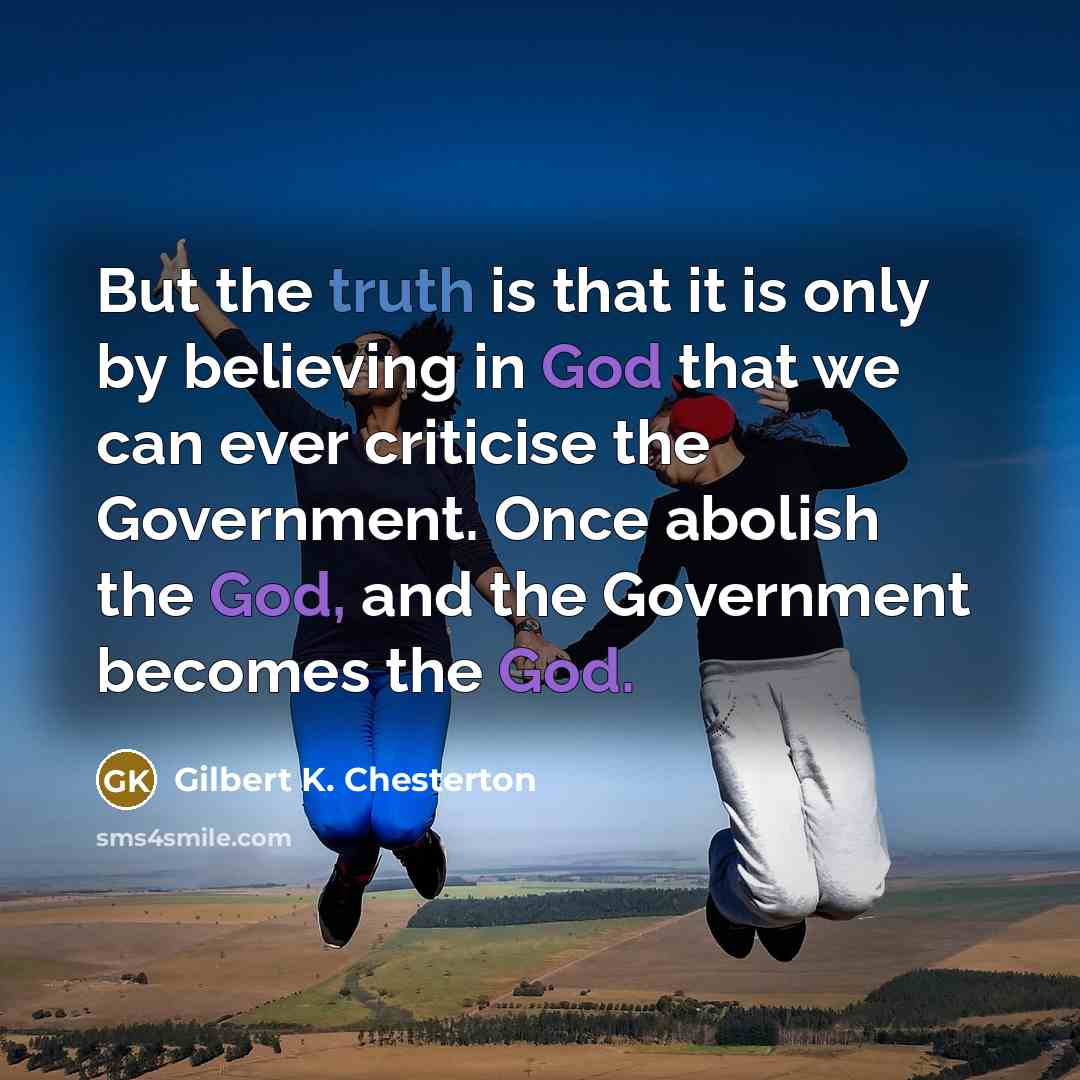“But the truth is that it is only by believing…” quote by Gilbert K. Chesterton